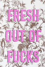 Impression d'art A2 « Fresh Outta Fucks » - Disponible en 4 options